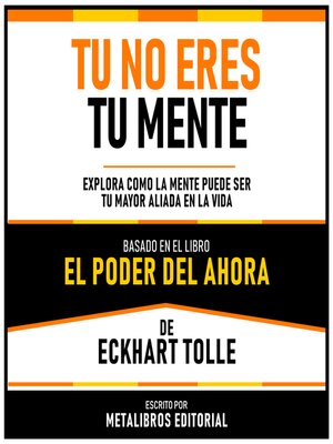 cover image of Tu No Eres Tu Mente--Basado En El Libro El Poder Del Ahora  De Eckhart Tolle